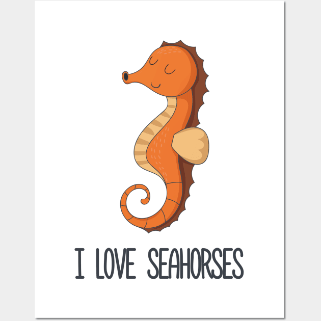 I Love Seahorses Wall Art by Dreamy Panda Designs